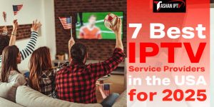 7 BEST IPTV SERVICE PROVIDER