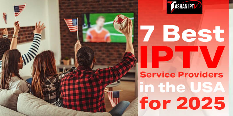 7 BEST IPTV SERVICE PROVIDER