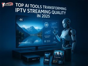 Top AI Tools Transforming IPTV Streaming Quality in 2025