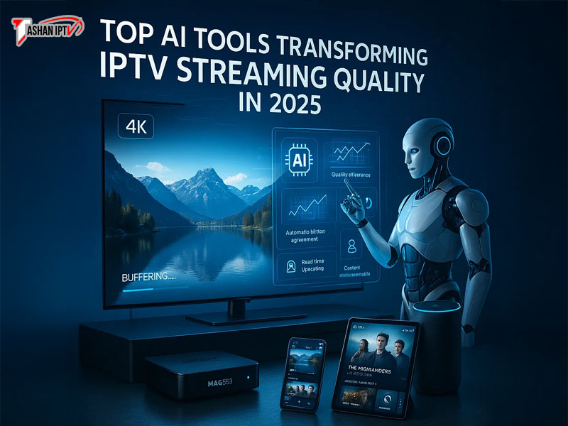 Top AI Tools Transforming IPTV Streaming Quality in 2025