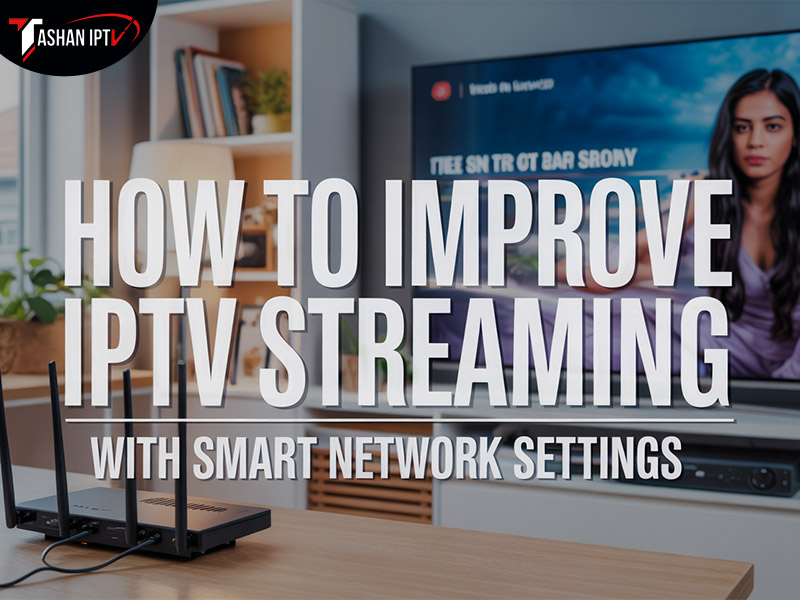 How to Improve IPTV Streaming