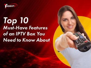 IPTV box features